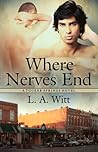 Where Nerves End by L.A. Witt