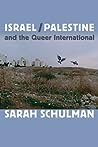 Israel/Palestine and the Queer International by Sarah Schulman