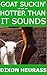 Goat Suckin': Hotter Than It Sounds