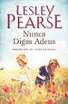 Nunca Digas Adeus by Lesley Pearse