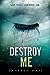 Destroy Me (Shatter Me, #1.5) by Tahereh Mafi