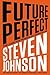 Future Perfect: The Case for Progress in a Networked Age