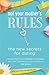 Not Your Mother's Rules: The New Secrets for Dating (The Rules)