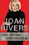 I Hate Everyone... Starting with Me by Joan Rivers