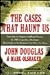 The Cases That Haunt Us by John E. Douglas