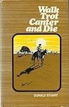 Walk Trot Canter and Die by Donald Stuart