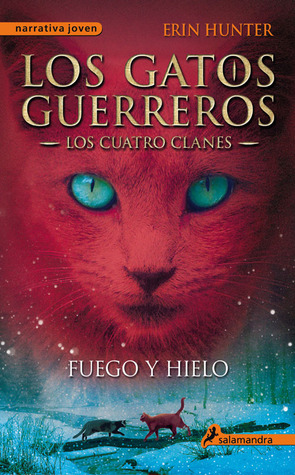 Fuego y hielo by Erin Hunter