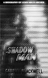 Shadow Man by Gabriel Blackwell