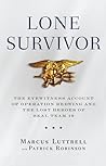 Lone Survivor: The Eyewitness Account of Operation Redwing and the Lost Heroes of SEAL Team 10