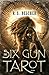 The Six-Gun Tarot (Golgotha, #1)