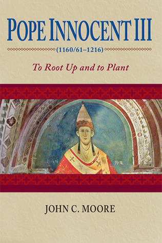 Pope Innocent III (1160/61–1216) by John C. Moore