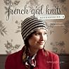 French Girl Knits Accessories by Kristeen Griffin-Grimes