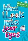 When I Look Into Your Eyes by Netty Virgiantini