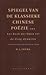 Spiegel van de klassieke Chinese poëzie: van het Boek der Oden tot de Qing-dynastie