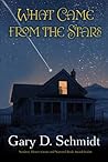 What Came from the Stars by Gary D. Schmidt