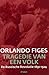 Tragedie van een volk de Russische Revolutie 1891-1924 by Orlando Figes