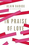 In Praise of Love by Alain Badiou