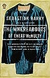 The Whereabouts of Eneas McNulty by Sebastian Barry