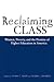 Reclaiming Class by Sandra L. Dahlberg