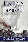 Lincoln and His Admirals by Craig L. Symonds