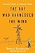 The Boy Who Harnessed the Wind: Creating Currents of Electricity and Hope