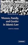 Women, Family, and Gender in Islamic Law by Judith E. Tucker