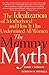 The Mommy Myth: The Idealization of Motherhood and How It Has Undermined All Women