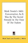 1601: Conversation as it Was by the Social Fireside in the Time of the Tudors