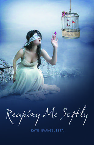 Reaping Me Softly by Kate Evangelista