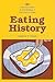 Eating History: Thirty Turning Points in the Making of American Cuisine (Arts and Traditions of the Table: Perspectives on Culinary History)