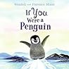 If You Were a Penguin by Wendell Minor