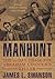 Manhunt by James L. Swanson