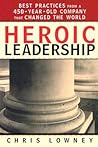 Heroic Leadership by Chris Lowney