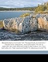 Bradford's history "of Plimoth plantation." From the original manuscript. With a report of the proceedings incident to the return of the manuscript to Massachusetts