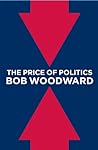 The Price of Politics by Bob Woodward