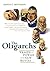 The Oligarchs: Wealth and P...