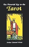 The Pictorial Key to the Tarot by Arthur Edward Waite