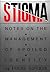 Stigma: Notes on the Manage...