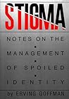 Stigma: Notes on the Management of Spoiled Identity