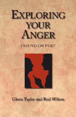 Exploring Your Anger by Glenn Taylor