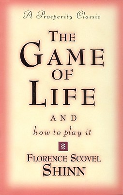 The Game of Life and How to Play It by Florence Scovel Shinn