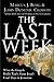 The Last Week: What the Gospels Really Teach About Jesus's Final Days in Jerusalem