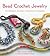 Bead Crochet Jewelry: An Inspired Journey Through 27 Designs (Knit & Crochet)