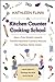 The Kitchen Counter Cooking School: How a Few Simple Lessons Transformed Nine Culinary Novices into Fearless Home Cooks