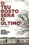 O Teu Rosto Será o Último by João Ricardo Pedro