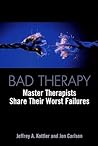 Bad Therapy: Master Therapists Share Their Worst Failures