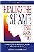 Healing the Shame that Bind...