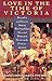 Love in the Time of Victoria: Sexuality and Desire Among Working-Class Men and Women in 19th Century London