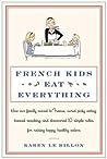 French Kids Eat Everything by Karen Le Billon