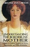 Understanding the Borderline Mother by Christine Ann Lawson